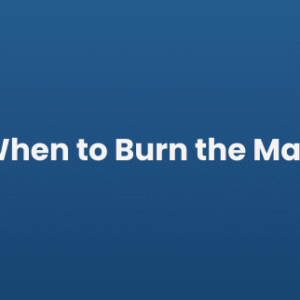 When to Burn The Map