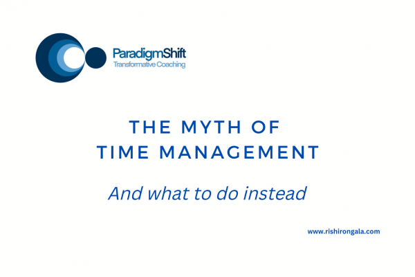 Myth of Time Management Rishi Rongala